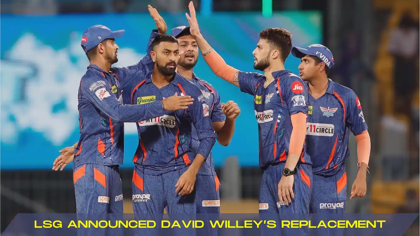 lsg announced david willey’s replacement