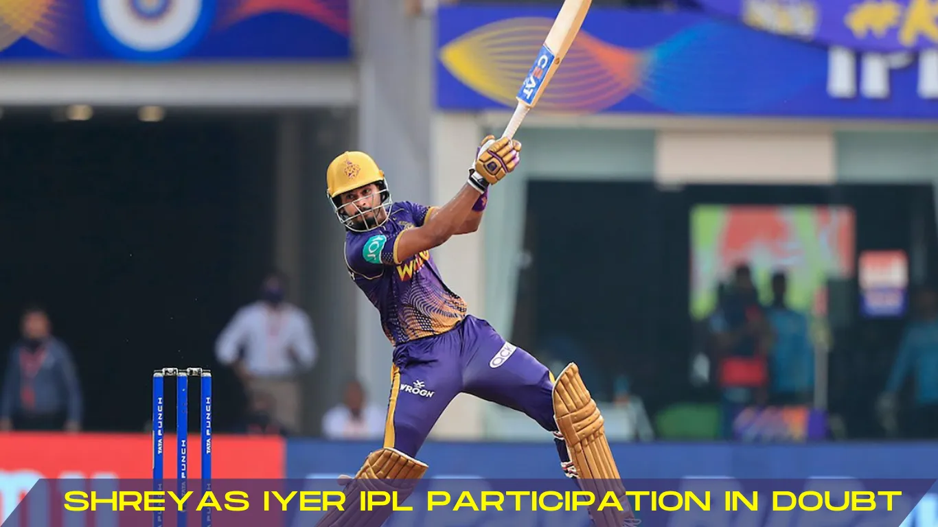 shreyas iyer ipl participation in doubt
