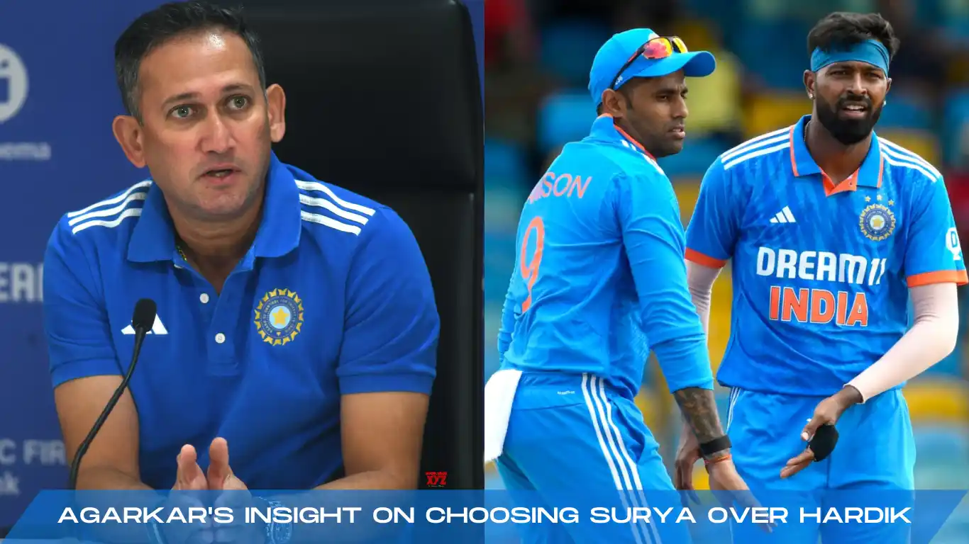 Ajit Agarkar's Insight on Choosing Surya Over Hardik