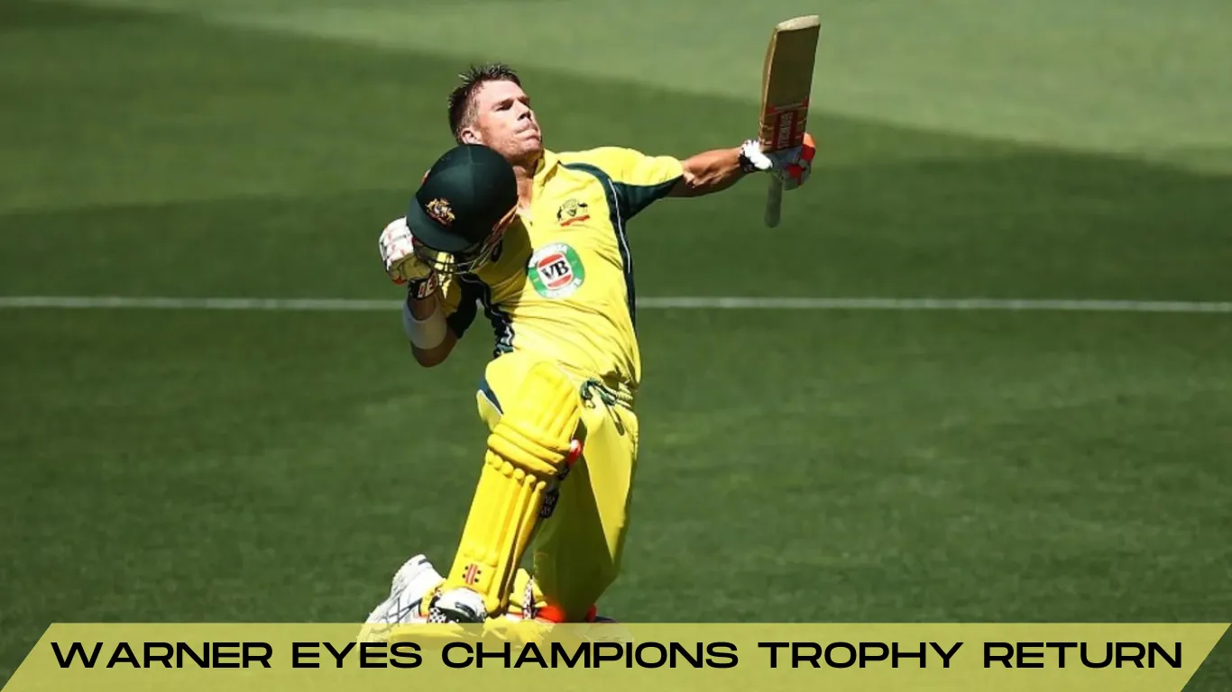 David Warner Eyes Champions Trophy Return