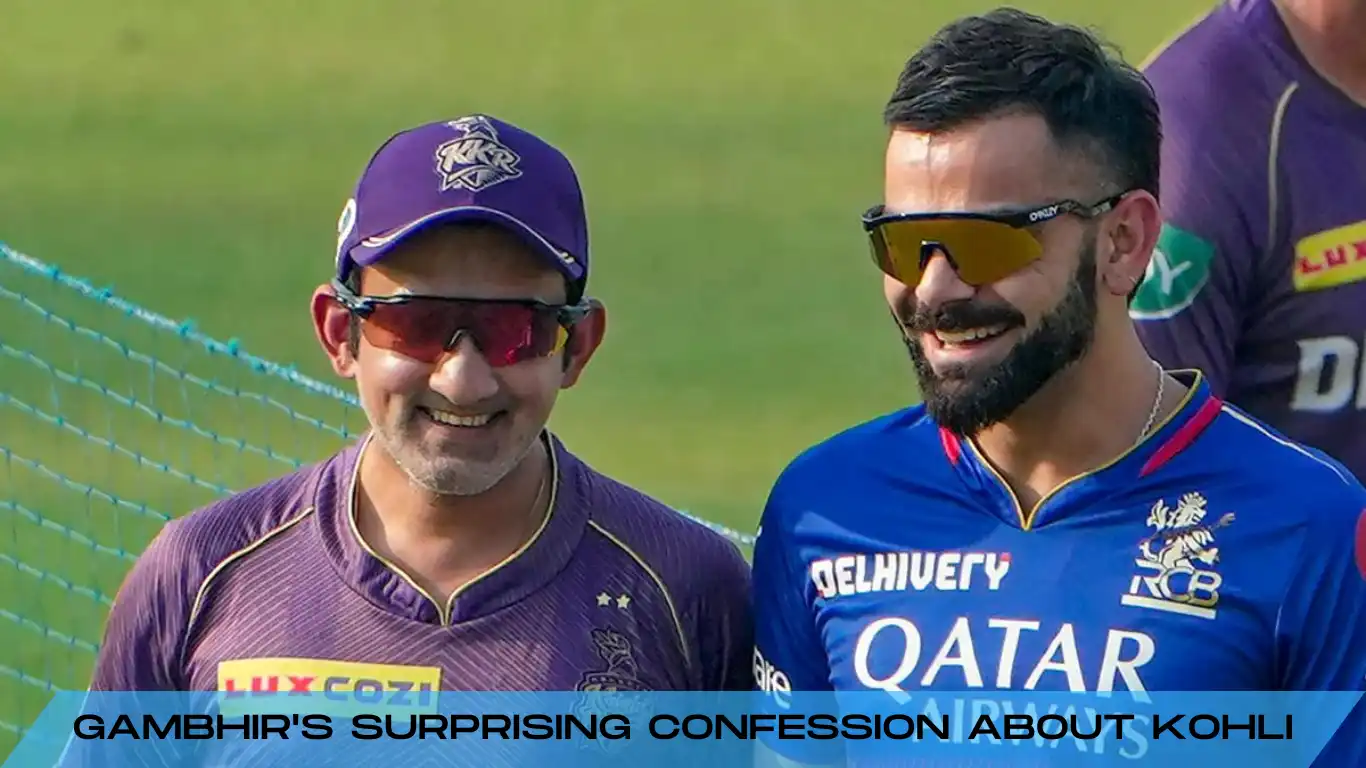 Gambhir's Surprising Confession About Kohli
