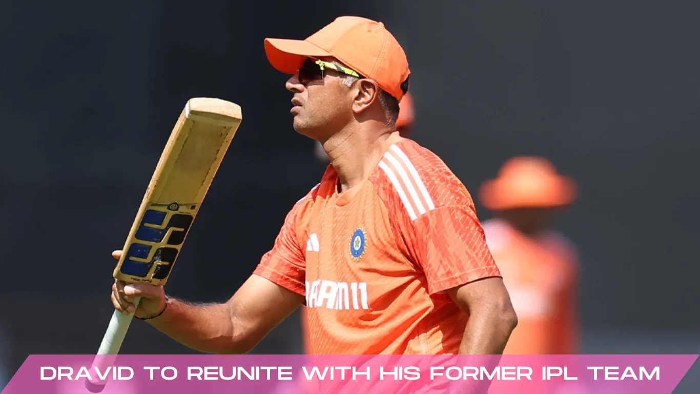 rahul Dravid to Reunite with His Former IPL Team