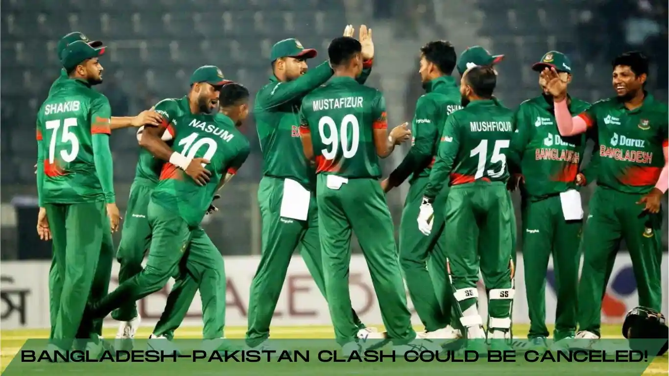 Bangladesh-Pakistan Clash Could Be Canceled!